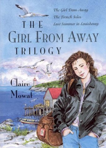 Stock image for The Claire Mowat Trilogy : The Girl from Away the French Isles, Last Summer in Louisbourg for sale by Better World Books: West