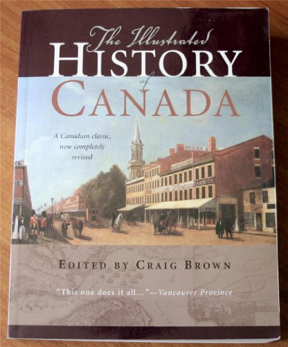 Stock image for The Illustrated History of Canada: A Canadian Classic, Now Completely Revised for sale by Zoom Books Company