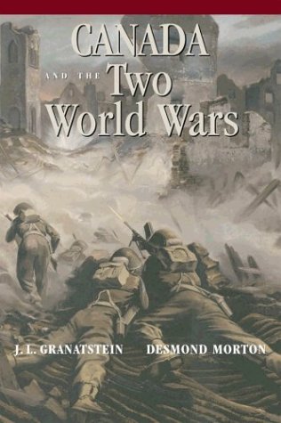 Beispielbild fr Canada and the Two World Wars: Marching to Armageddon: Canadians and the Great War, 1914-1919 a Nation Forged in Fire: Canadians and the Second World zum Verkauf von Irish Booksellers