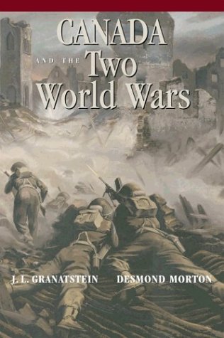 Stock image for Canada and the Two World Wars: Marching to Armageddon: Canadians and the Great War, 1914-1919 a Nation Forged in Fire: Canadians and the Second World for sale by Irish Booksellers