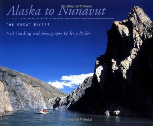 Stock image for Alaska to Nunavut: The Great Rivers for sale by Discover Books