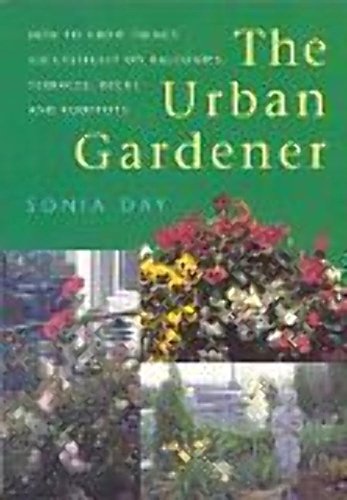 Beispielbild fr The Urban Gardener : How to Grow Things Successfully on Balconies, Terraces, Decks and Rooftops zum Verkauf von Better World Books