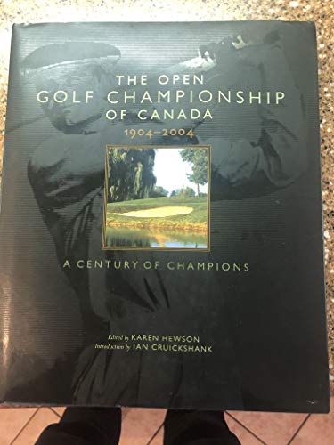 9781552635629: THE OPEN GOLF CHAMPIONSHIP OF CANADA 1904-2004. A Century of Champions.