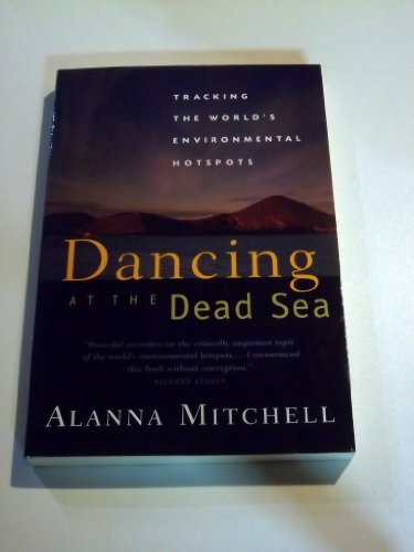 9781552635865: Dancing at the Dead Sea: Tracking the World's Environmental Hotspots