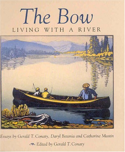 Stock image for The Bow Living With a River: Continuity & Change in the Bow Valley for sale by Mothermacs