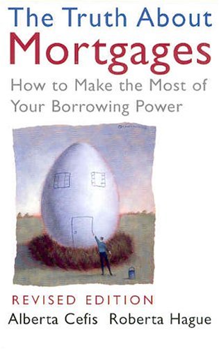 9781552636848: The Truth About Mortgages: How to Make the Most of Your Borrowing Power