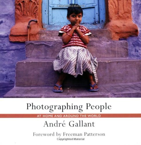 Photographing People: At Home and Around the World (9781552636947) by Gallant, Andre
