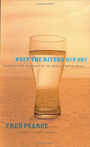 Imagen de archivo de When the Rivers Run Dry : Journeys into the Heart of the World's Water Crisis a la venta por Better World Books