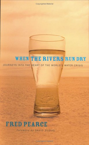 Stock image for When the Rivers Run Dry: Journeys Into the Heart of the World's Water Crisis for sale by ThriftBooks-Atlanta