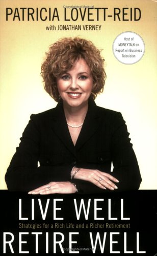 Stock image for Live Well, Retire Well : Strategies for a Rich Life and a Richer Retirement for sale by HPB-Ruby