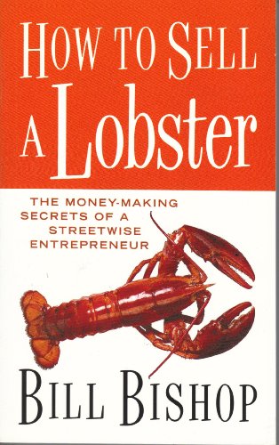 Stock image for How To Sell A Lobster: The Money-making Secrets of a Streetwise Entrepreneur (Key Porter Books) for sale by Zoom Books Company