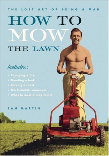 9781552637661: How to Mow the Lawn (Lost Art of Being a Man)