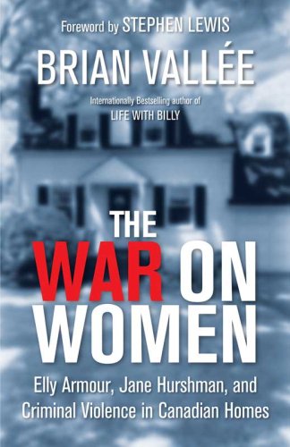 9781552638286: The War on Women: Elly Armour, Jane Hurshman, and Criminal Violence in Canadian Homes