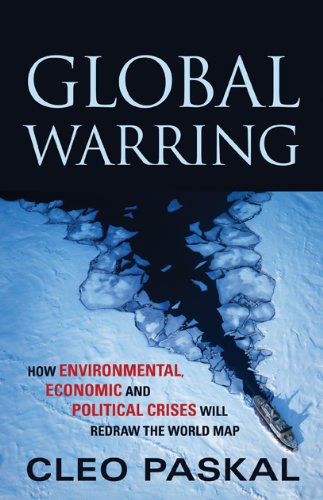 Beispielbild fr Global Warring : How Environmental, Economic, and Political Crises Will Redraw the World Map zum Verkauf von Better World Books