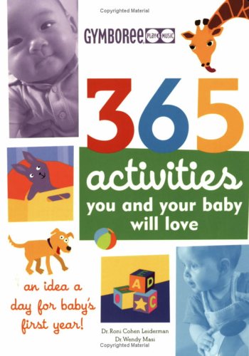 Imagen de archivo de 365 Activities You And Your Baby Will Love: An Idea a Day for Baby's First Year! a la venta por ThriftBooks-Atlanta