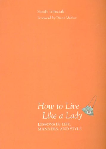 Beispielbild fr How to Live Like a Lady: Lessons in Life, Manners, and Style zum Verkauf von Gulf Coast Books