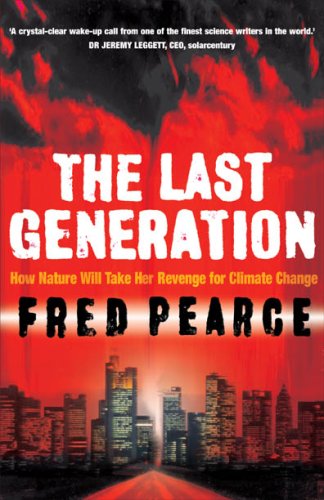 Stock image for The Last Generation : How Nature Will Take Her Revenge for Climate Change for sale by Better World Books