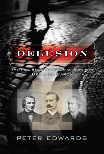 Imagen de archivo de Delusion : The True Story of Victorian Superspy Henri le Caron a la venta por Better World Books