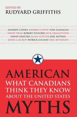 Stock image for American Myths : What Canadians Think They Know about the United States for sale by Better World Books
