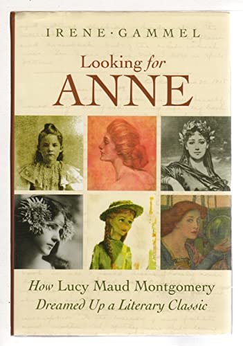 9781552639856: Looking For Anne: How Lucy Maud Montgomery Dreamed Up a Literary Classic