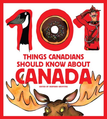 Beispielbild fr 101 Things Canadians Should Know about Canada zum Verkauf von Better World Books: West