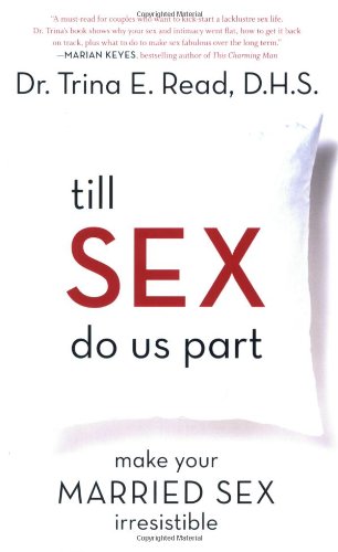 Stock image for Till Sex Do Us Part: Make Your Married Sex Irresistible for sale by Front Cover Books