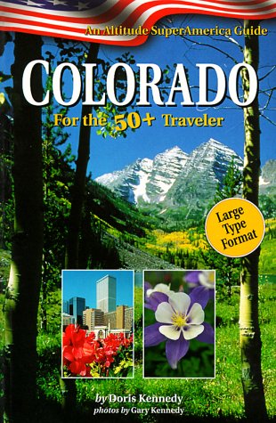 Stock image for Colorado for the 50+ Traveler: An Altitude Superamerica Guide for sale by ThriftBooks-Dallas