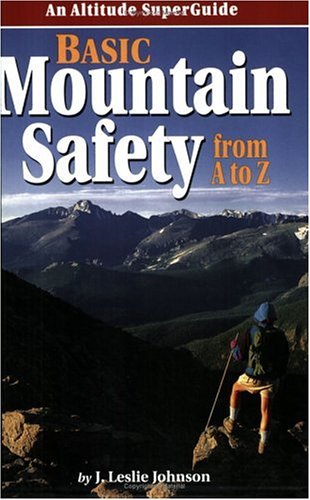 Imagen de archivo de Basic Mountain Safety: From A to Z a la venta por Hourglass Books