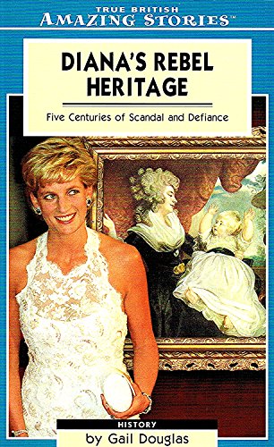 Beispielbild fr Diana's Rebel Heritage: Five Centuries of Scandal and Defiance (True British Amazing Stories) zum Verkauf von AwesomeBooks