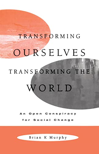 Transforming Ourselves, Transforming the World (9781552660133) by Brian K. Murphy