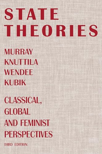 Stock image for State Theories (Third Edition) : Classical, Global and Feminist Perspectives for sale by Better World Books