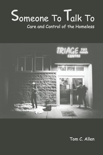 Someone to Talk To: Care and Control of the Homeless (9781552660294) by Allen, Tom