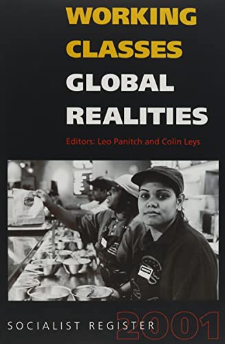 Imagen de archivo de Working Classes, Global Realities : Socialist Register 2001 a la venta por Better World Books