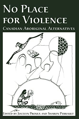No Place For Violence: Canadian Aboriginal Alternatives