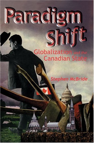 Beispielbild fr Paradigm Shift : Globalization and the Canadian State zum Verkauf von Better World Books