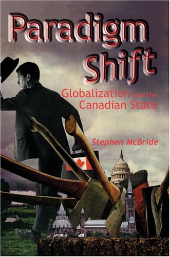 Imagen de archivo de Paradigm Shift : Globalization and the Canadian State a la venta por Better World Books
