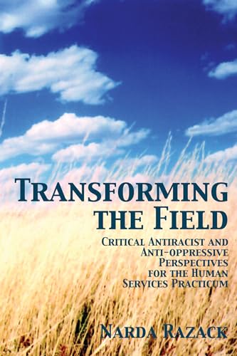 9781552660751: Transforming the Field: Anti-Racist and Anti-Oppression Perspectives for the Human Service Practicum