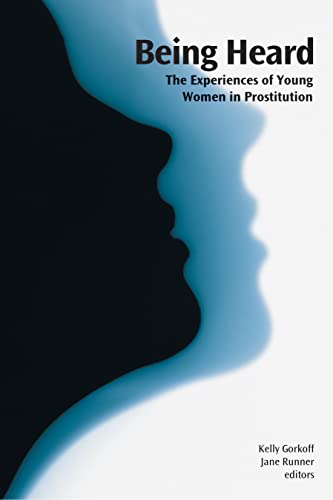 Beispielbild fr Being Heard : The Experiences of Young Women in Prostitution zum Verkauf von Better World Books