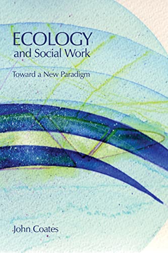 Stock image for Ecology and Social Work: Toward a New Paradigm for sale by Frabjous Books
