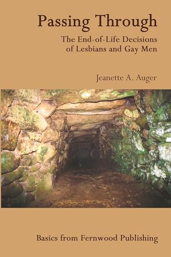 Beispielbild fr Passing Through : The End-Of-Life Decisions of Lesbians and Gay Men zum Verkauf von Better World Books