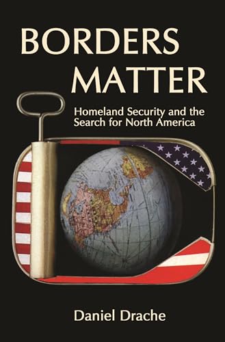 Beispielbild fr Borders Matter : Homeland Security and the Search for North America zum Verkauf von Better World Books: West