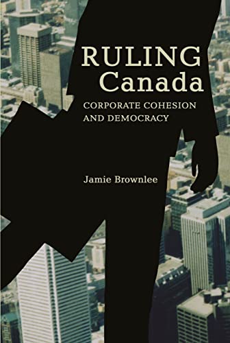 Stock image for Ruling Canada: Corporate Cohesion And Democracy for sale by Bingo Used Books