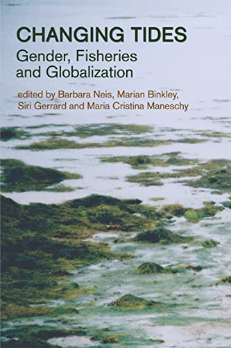 Changing Tides: Gender, Fisheries and Globalization (9781552661598) by Neis, Barbara; Binkley, Marion; Gerrard, Siri; Menschy, Christina