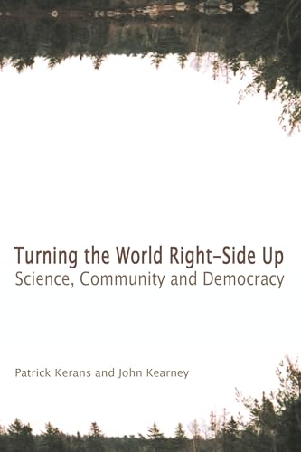 Beispielbild fr Turning the World Right Side Up: Science, Community and Democracy zum Verkauf von HPB-Red