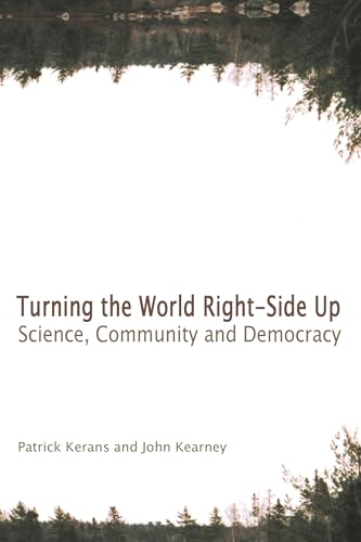 Stock image for Turning the World Right Side Up: Science, Community and Democracy for sale by HPB-Red