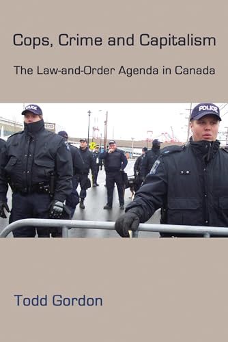 Beispielbild fr Cops, Crime and Capitalism : The Law and Order Agenda in Canada zum Verkauf von Better World Books