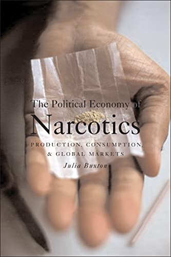 The Political Economy of Narcotics: Production, Consumption and Global Markets