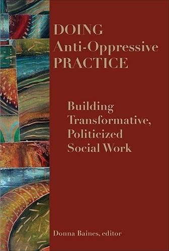Beispielbild fr Doing Anti-Oppressive Practice : Social Justice Social Work, 2nd Edition zum Verkauf von Better World Books: West