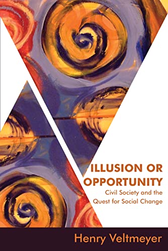 Stock image for Illusion or Opportunity Civil Society and the Quest for Social Change for sale by PBShop.store US