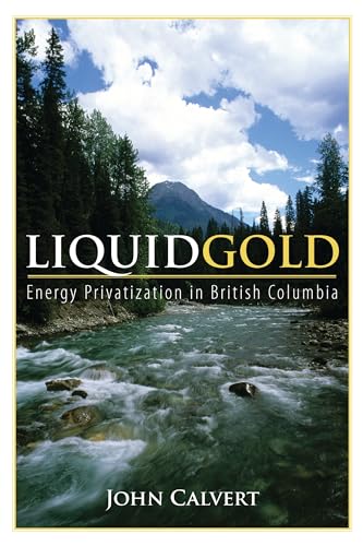 9781552662441: Liquid Gold: Energy Privatization in British Columbia